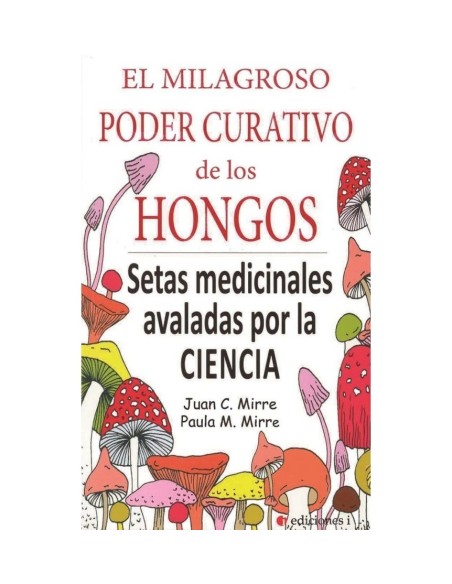 Libro El Milagroso Poder Curativo De Los Hongos De Equisalud